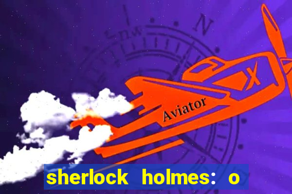 sherlock holmes: o jogo de sombras torrent